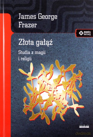 Złota gałąź - James George Frazer [KSIĄŻKA]