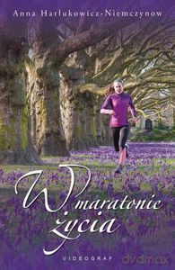 W maratonie życia - Anna Harłukowicz-Niemczynow [KSIĄŻKA]