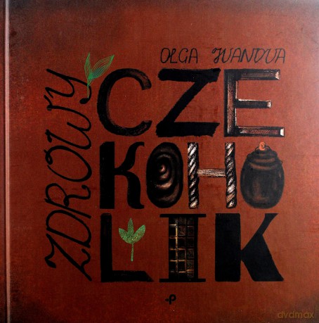 Zdrowy czekoholik - Olga Ivanova [KSIĄŻKA]