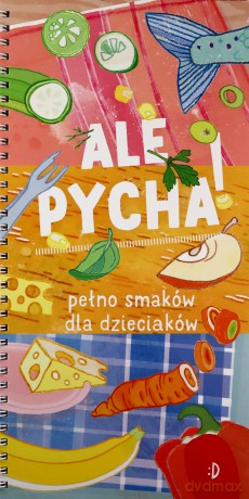 Ale pycha. Pełno smaków dla dzieciaków - Katarzyna Biegańska [KSIĄŻKA]