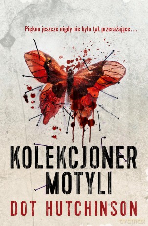 Kolekcjoner motyli - Dot Hutchison [KSIĄŻKA]