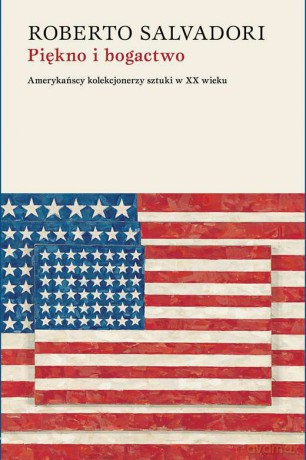 Piękno i bogactwo. Amerykańscy kolekcjonerzy sztuki w XX wieku - Roberto Salvadori [KSIĄŻKA]