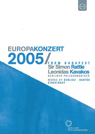 Sir Simon Rattle & Berliner Philharmoniker: Euroarts - Berlioz/Bartok/Strawinski: Europakonzert 2005 From Budapest [DVD]