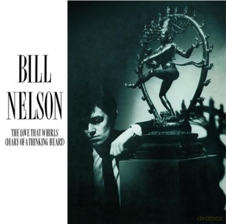 Bill Nelson: A Love That Whirls (Diary Of A Thinking Heart) [CD]