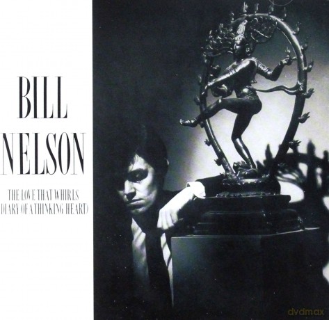 Bill Nelson: A Love That Whirls (Diary Of A Thinking Heart) [CD]