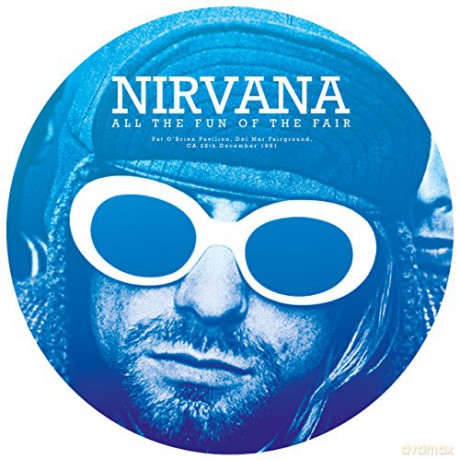 Nirvana: All The Fun Of The Fair - Pat O Brian Pavillion. Del Mar Fairground. Ca 28th December 1991 [Winyl]