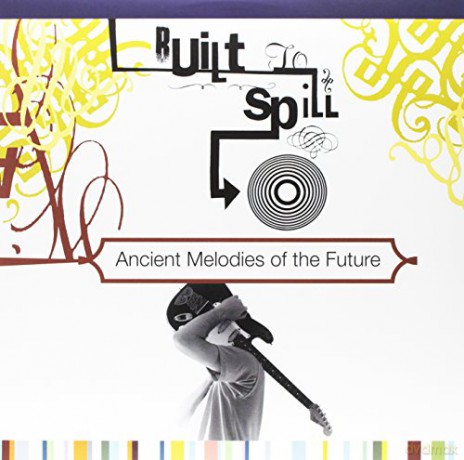 Built To Spill: Ancient Melodies Of The Future [Winyl]