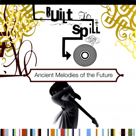Built To Spill: Ancient Melodies Of The Future [Winyl]