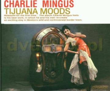 Charles Mingus: Tijuana Moods (Digipack) [2CD]