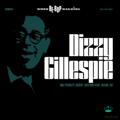 Dizzy Gillespie: Bebop-Groovin High-When Bebop Was King [CD]