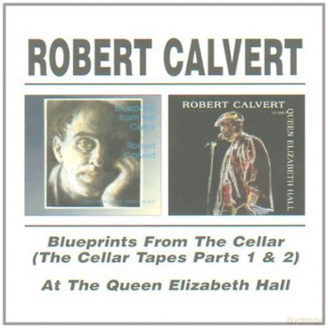 Robert Calvert: Blueprints From The Cellar/At The Queen [2CD]