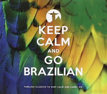 Keep Calm And Go Brazilian [2CD]