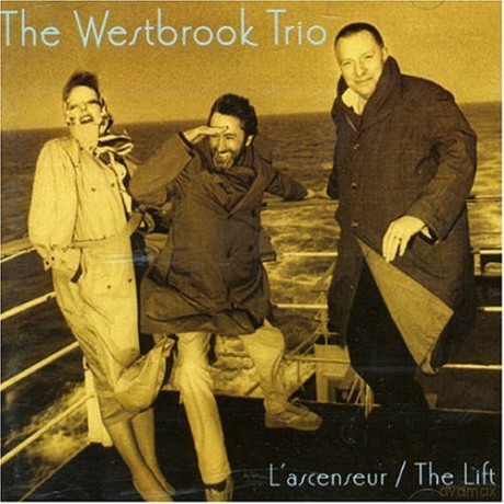 Westbrook Trio: Lascenseur/The Lift [CD]