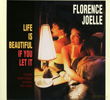 Florence Joelle: Life Is Beautiful If You Let It [CD]