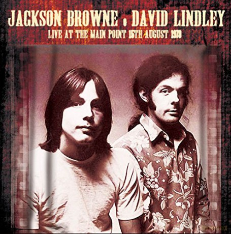 Jackson Browne & David Lindley: Live At Main Point / 15Th August 1973 [2xWinyl]