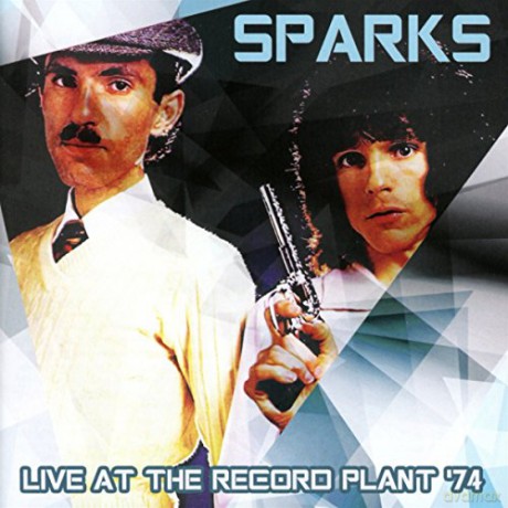 Sparks: Live At The Record Plant 74 [CD]