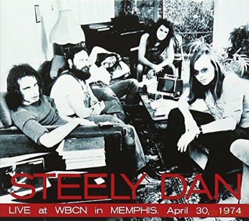 Steely Dan: Live At Wbcn In Memphis April 30. 1974 [CD]