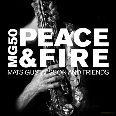 Mats Gustafsson And Friends: Mg50 - Peace And Fire [4CD]
