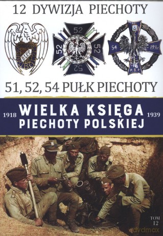 12 Dywizja Piechoty. Wielka Księga Piechoty Polskiej (Tom 12) [KSIĄŻKA]