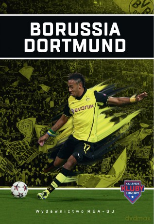Borussia Dortmund. Najlepsze kluby Europy - Tomasz Ćwiakała [KSIĄŻKA]