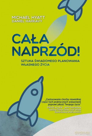 Cała naprzód. Sztuka świadomego planowania własnego życia - Michael Hyatt [KSIĄŻKA]
