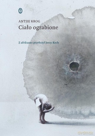 Ciało ograbione - Antjie Krog [KSIĄŻKA]