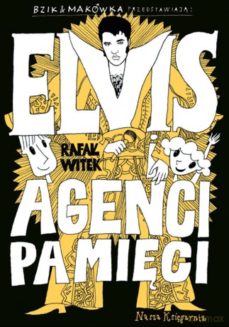 Elvis i Agenci Pamięci bzik i makówka - Rafał Witek [KSIĄŻKA]