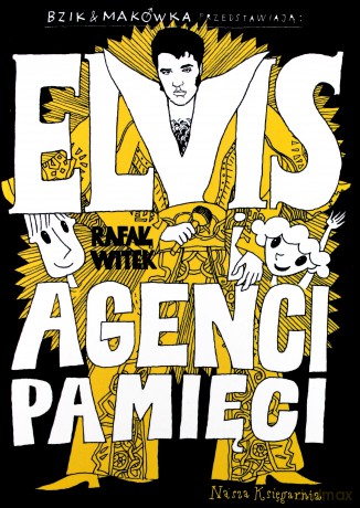 Elvis i Agenci Pamięci bzik i makówka - Rafał Witek [KSIĄŻKA]