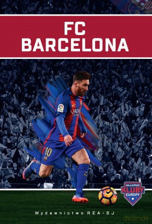 FC Barcelona. Najlepsze kluby Europy - Tomasz Ćwiakała [KSIĄŻKA]