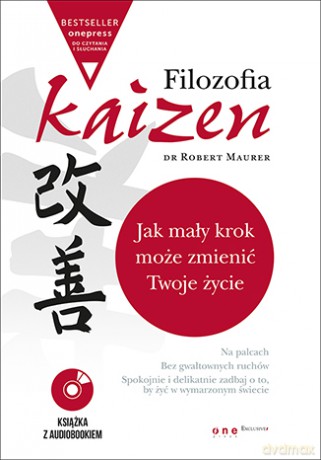 Filozofia kaizen. Jak mały krok może zmienić twoje życie - Robert Maurer [KSIĄŻKA]+[CD]