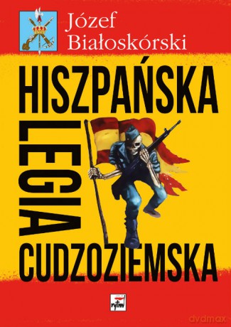 Hiszpańska legia cudzoziemska - Józef Białoskórski [KSIĄŻKA]