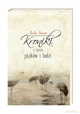 Kroniki z życia ptaków i ludzi - Aida Amer [KSIĄŻKA]