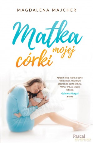 Matka mojej córki - Magdalena Majcher [KSIĄŻKA]