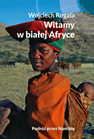 Witamy w białej Afryce - Wojciech Rogala [KSIĄŻKA]