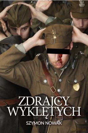 Zdrajcy wyklętych - Szymon Nowak [KSIĄŻKA]