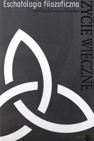 Eschatologia filozoficzna. Wokół książki Ireneusza Ziemińskiego Życie wieczne - Mateusz Przanowski [KSIĄŻKA]