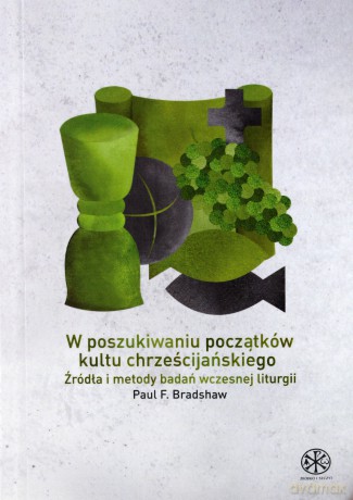 W poszukiwaniu początków kultu chrześcijańskiego [KSIĄŻKA]