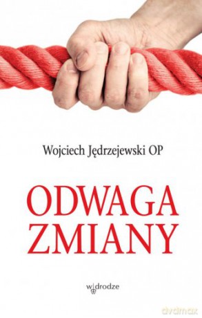 Odwaga zmiany - Wojciech Jędrzejewski [KSIĄŻKA]