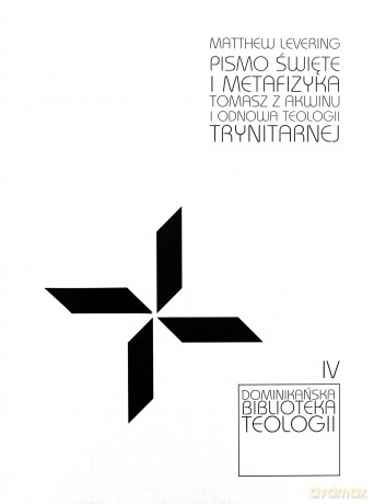 Pismo Święte i metafizyka. Tomasz z Akwinu i odnowa teologii trynitarnej [KSIĄŻKA]