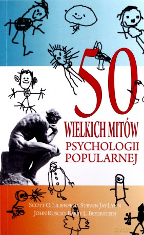 50 wielkich mitów psychologii popularnej - Scott O. Lilienfeld [KSIĄŻKA]