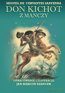 Don Kichot z Manczy - Miguel de Saavedra [KSIĄŻKA]