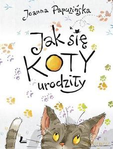 Jak się koty urodziły - Joanna Papuzińska [KSIĄŻKA]