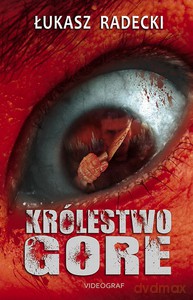 Królestwo Gore - Łukasz Radecki [KSIĄŻKA]