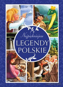 Najpiękniejsze legendy polskie - Dorota Skwark [KSIĄŻKA]