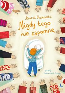 Nigdy tego nie zapomnę - Renata Piątkowska [KSIĄŻKA]