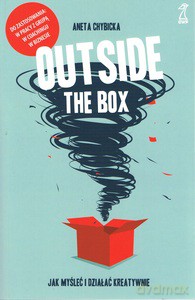Outside the box. Jak myśleć i działać kreatywnie - Aneta Chybicka [KSIĄŻKA]