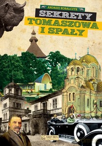 Sekrety Tomaszowa i Spały - Andrzej Kobalczyk [KSIĄŻKA]