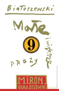 Utwory zebrane (Tom 9) Małe i większe prozy - Miron Białoszewski [KSIĄŻKA]