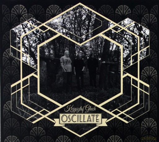 Krzysztof Głuch: Oscillate [2CD]