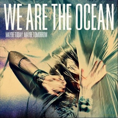 We Are The Ocean: Maybe Today Maybe Tomorrow  [CD]